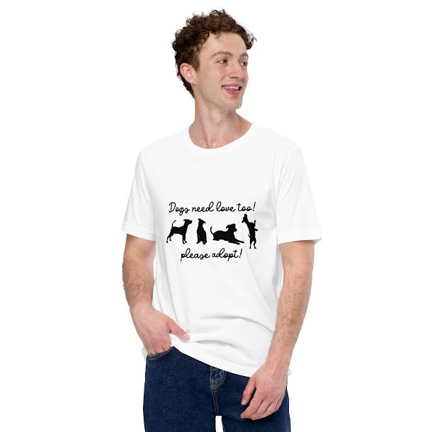 T-Shirts for Men - Dogs Need Love Too Please Adopt