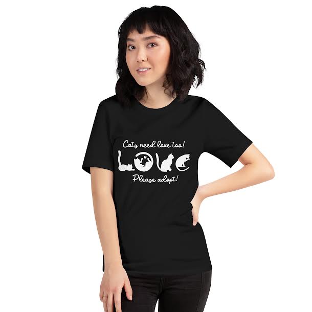 
  
  T-Shirts for women - Cats Need Love Too Please Adopt
  

