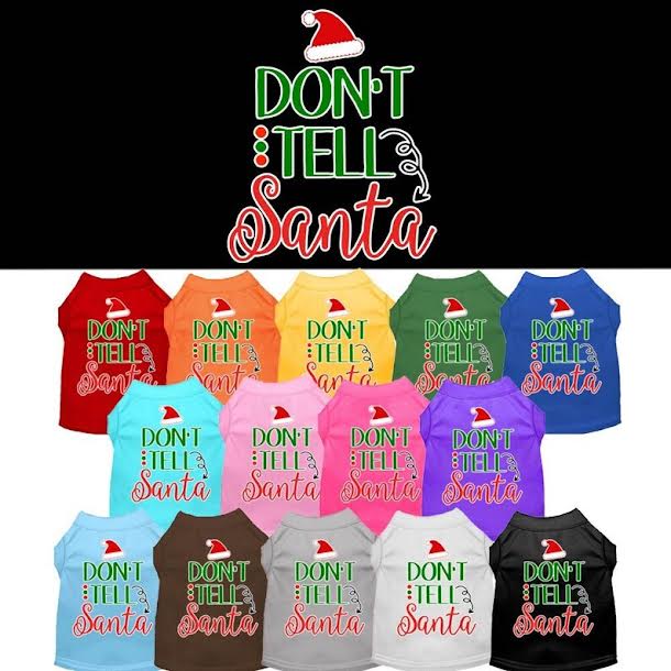 
  
  Christmas Pet Dog & Cat Shirt Screen Printed, "Don't Tell Santa"
  
