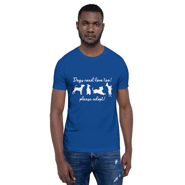 T-Shirts for Men - Dogs Need Love Too Please Adopt