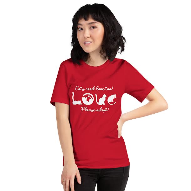 T-Shirts for women - Cats Need Love Too Please Adopt