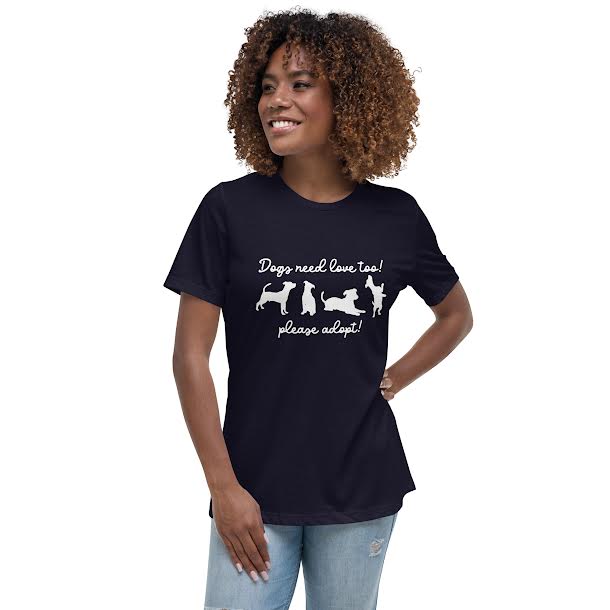 T-Shirts for Women - Dogs Need Love Too Please Adopt