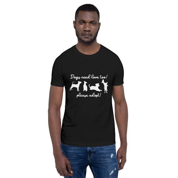 T-Shirts for Men - Dogs Need Love Too Please Adopt