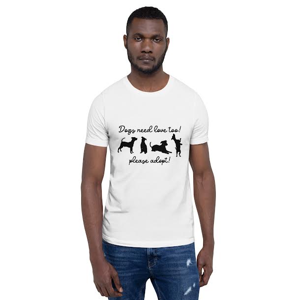 T-Shirts for Men - Dogs Need Love Too Please Adopt